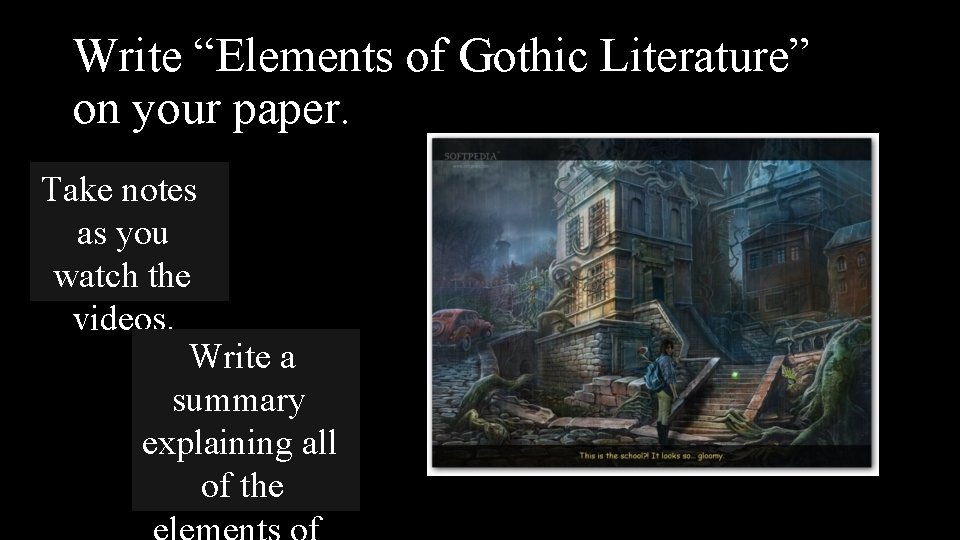 Write “Elements of Gothic Literature” on your paper. Take notes as you watch the
