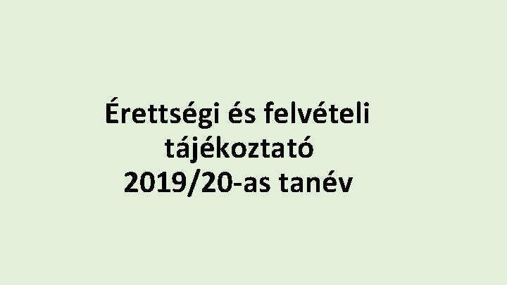 Érettségi és felvételi tájékoztató 2019/20 -as tanév 