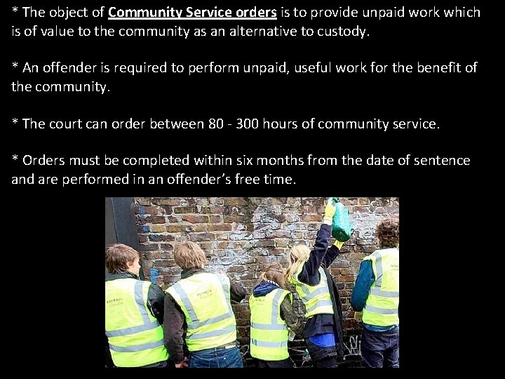 * The object of Community Service orders is to provide unpaid work which is
