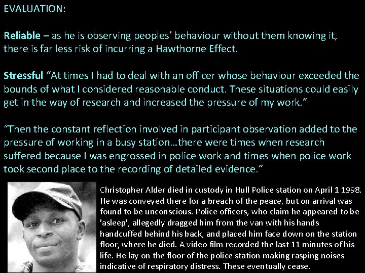 EVALUATION: Reliable – as he is observing peoples’ behaviour without them knowing it, there