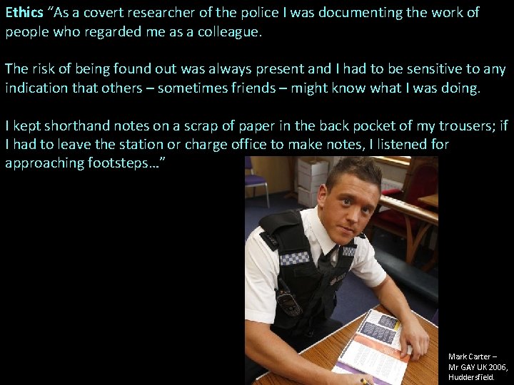 Ethics “As a covert researcher of the police I was documenting the work of