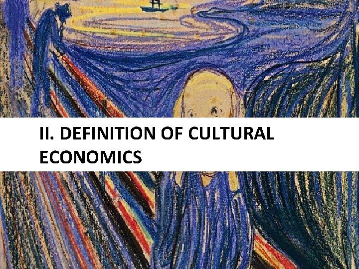 II. DEFINITION OF CULTURAL ECONOMICS 