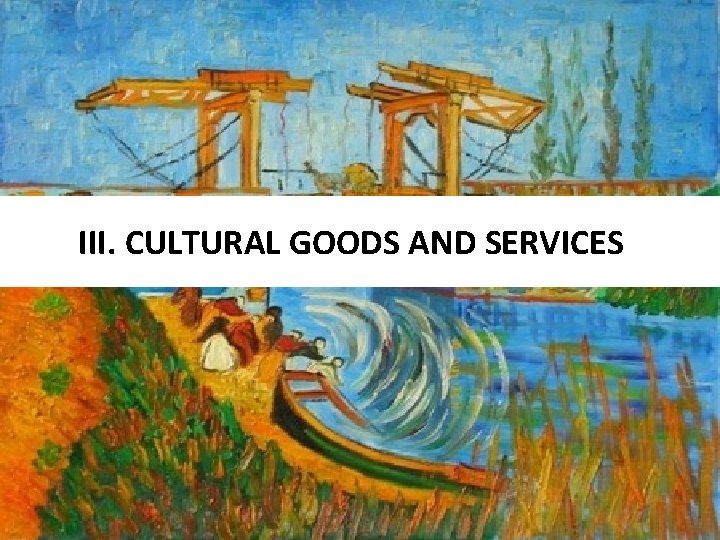 III. CULTURAL GOODS AND SERVICES 