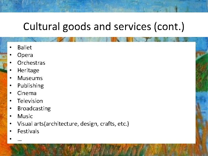 Cultural goods and services (cont. ) • • • • Ballet Opera Orchestras Heritage