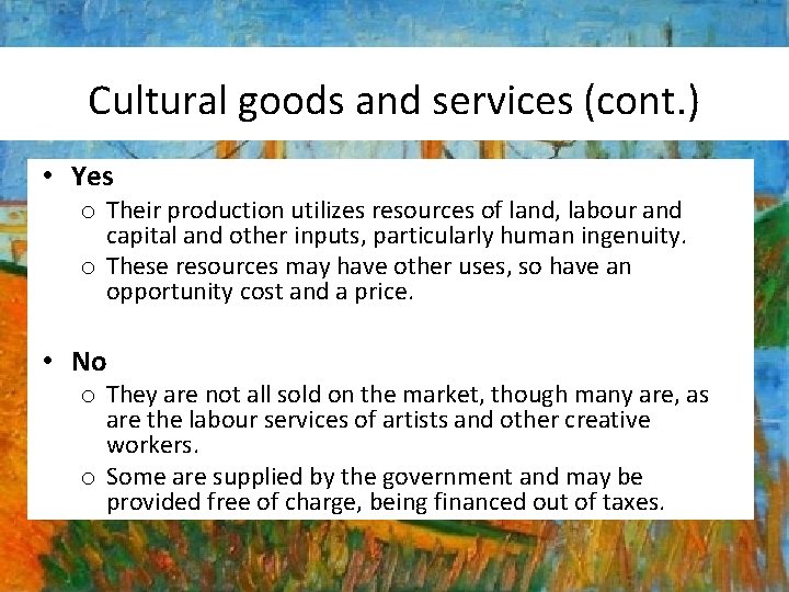 Cultural goods and services (cont. ) • Yes o Their production utilizes resources of