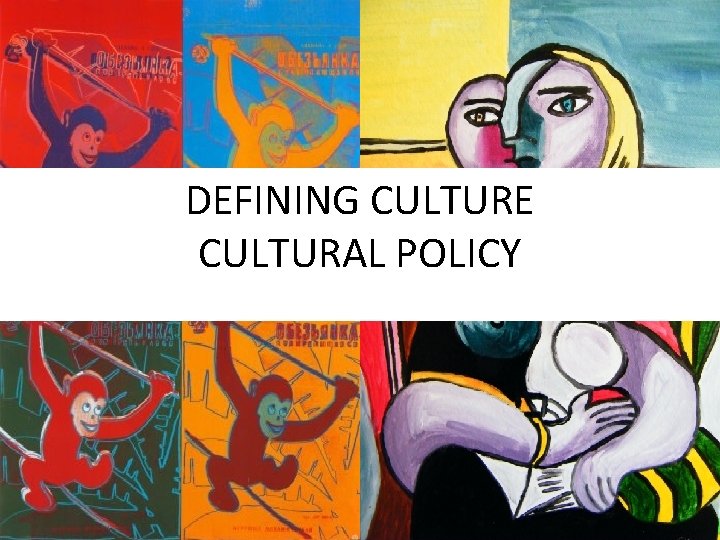 DEFINING CULTURE CULTURAL POLICY 