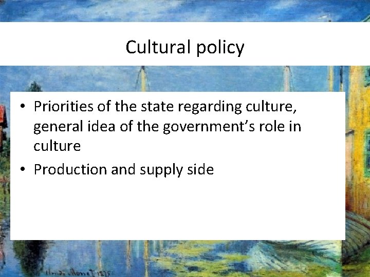 Cultural policy • Priorities of the state regarding culture, general idea of the government’s