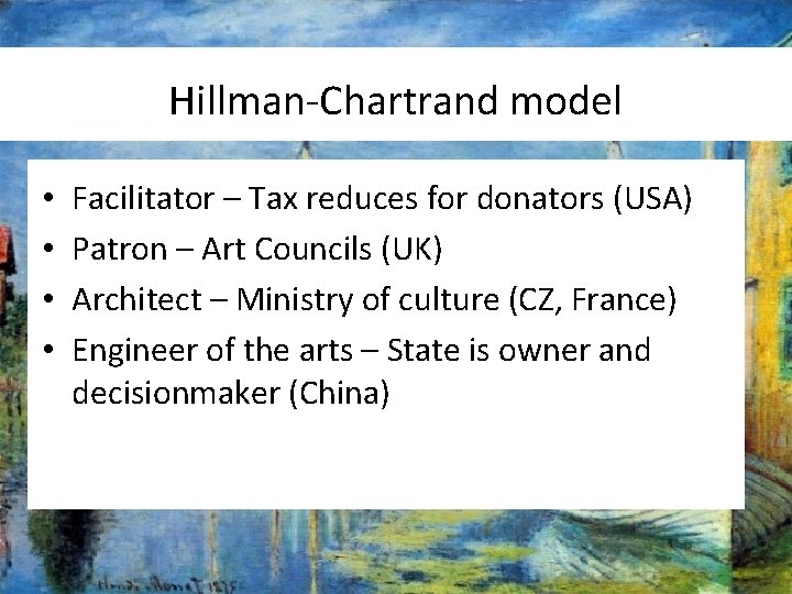 Hillman-Chartrand model • • Facilitator – Tax reduces for donators (USA) Patron – Art