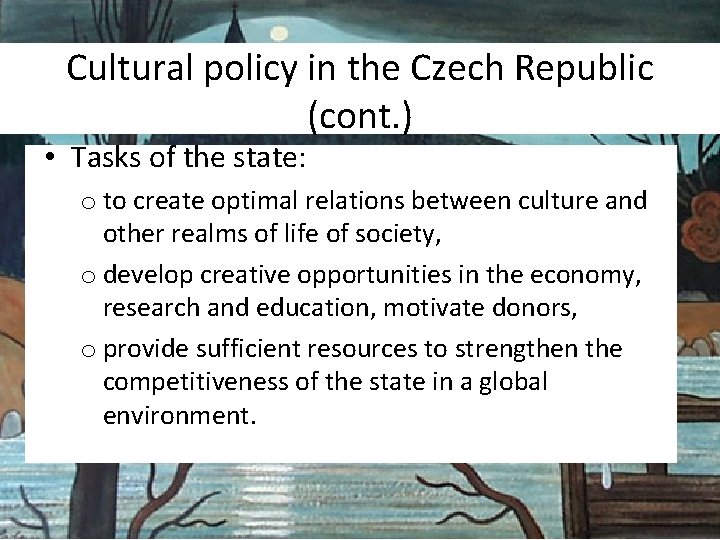 Cultural policy in the Czech Republic (cont. ) • Tasks of the state: o