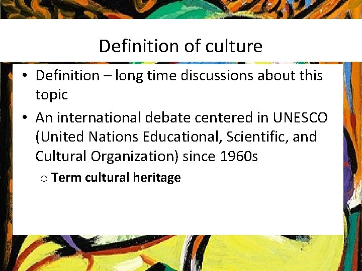 Definition of culture • Definition – long time discussions about this topic • An