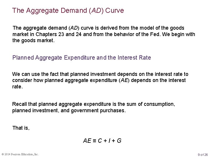 The Aggregate Demand (AD) Curve The aggregate demand (AD) curve is derived from the