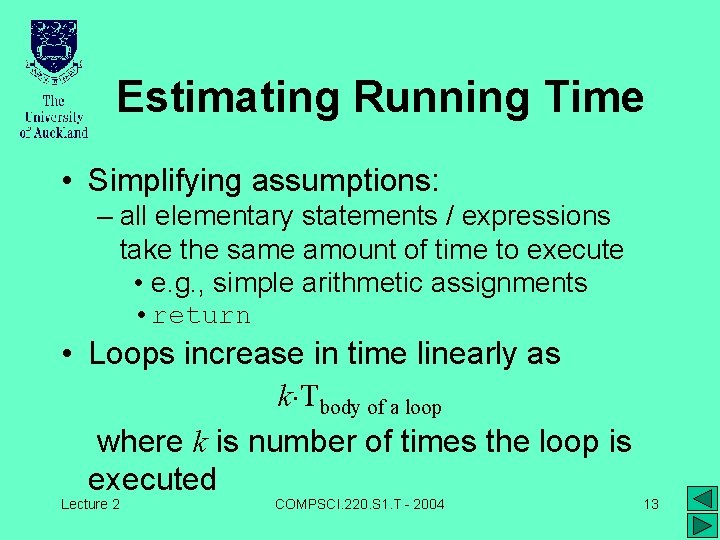 Estimating Running Time • Simplifying assumptions: – all elementary statements / expressions take the