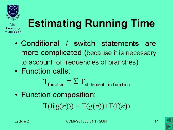 Estimating Running Time • Conditional / switch statements are more complicated (because it is
