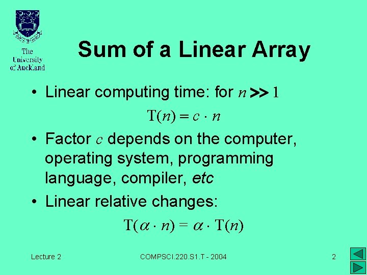 Sum of a Linear Array • Linear computing time: for n >> 1 T(n)