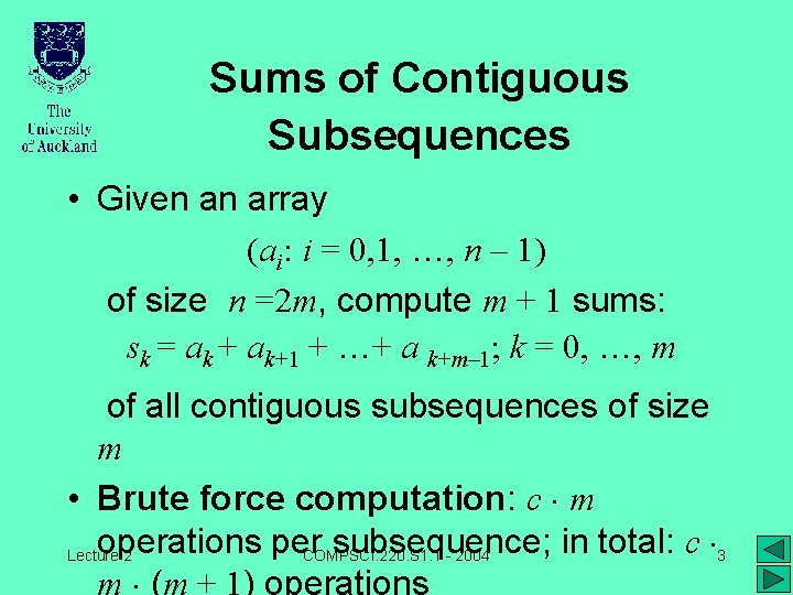 Sums of Contiguous Subsequences • Given an array (ai: i = 0, 1, …,