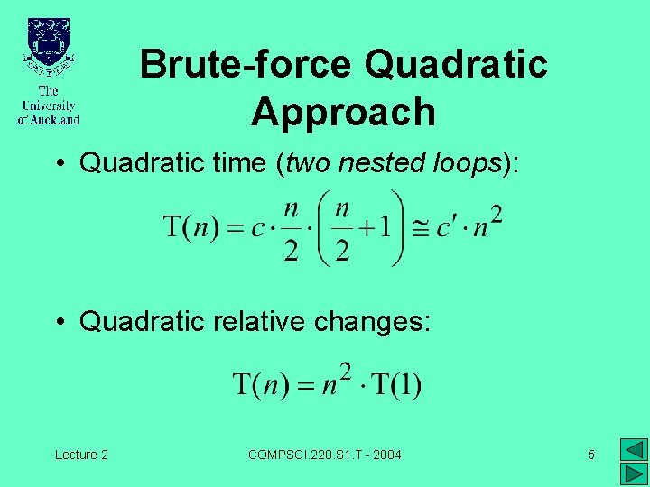 Brute-force Quadratic Approach • Quadratic time (two nested loops): • Quadratic relative changes: Lecture