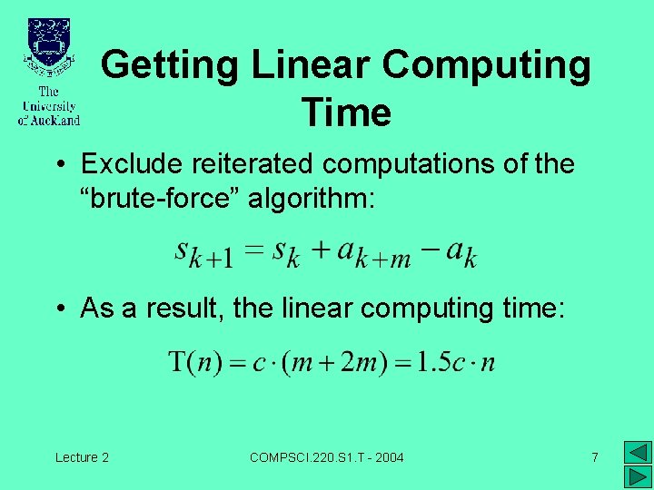 Getting Linear Computing Time • Exclude reiterated computations of the “brute-force” algorithm: • As