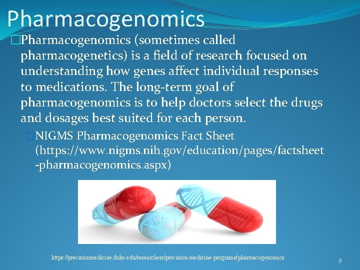 Pharmacogenomics �Pharmacogenomics (sometimes called pharmacogenetics) is a field of research focused on understanding how