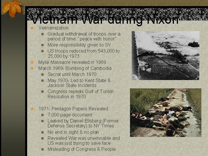 Vietnam War during Nixon n n Vietnamization n Gradual withdrawal of troops over a