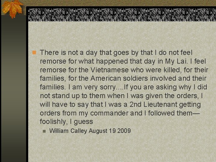 n There is not a day that goes by that I do not feel