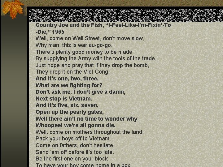 Country Joe and the Fish, “I-Feel-Like-I’m-Fixin’-To -Die, ” 1965 Well, come on Wall Street,