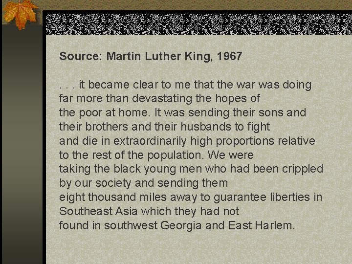 Source: Martin Luther King, 1967. . . it became clear to me that the