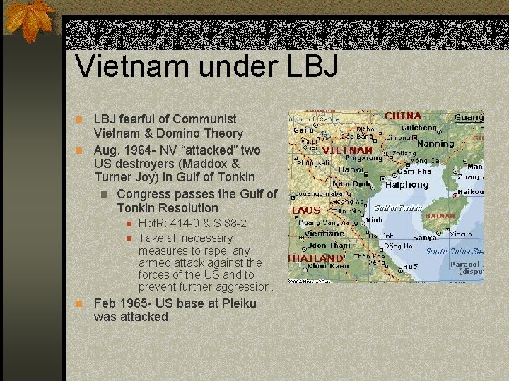 Vietnam under LBJ n LBJ fearful of Communist Vietnam & Domino Theory n Aug.