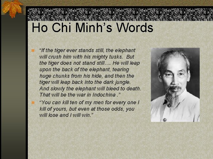 Ho Chi Minh’s Words n “If the tiger ever stands still, the elephant will