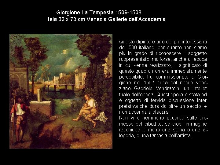 Giorgione La Tempesta 1506 -1508 tela 82 x 73 cm Venezia Gallerie dell’Accademia Questo