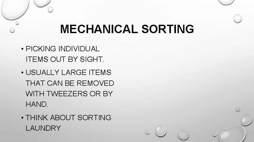 MECHANICAL SORTING • PICKING INDIVIDUAL ITEMS OUT BY SIGHT. • USUALLY LARGE ITEMS THAT