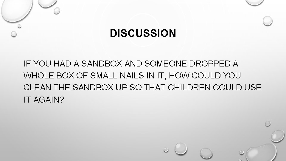 DISCUSSION IF YOU HAD A SANDBOX AND SOMEONE DROPPED A WHOLE BOX OF SMALL