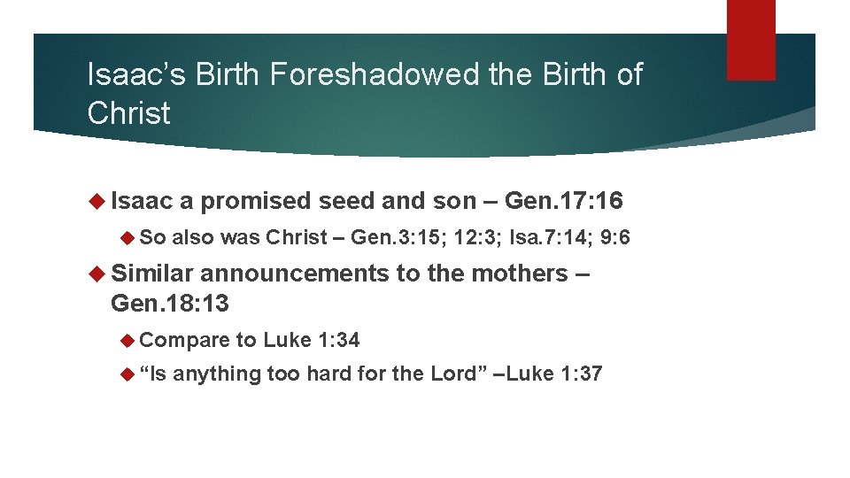 Isaac’s Birth Foreshadowed the Birth of Christ Isaac So a promised seed and son