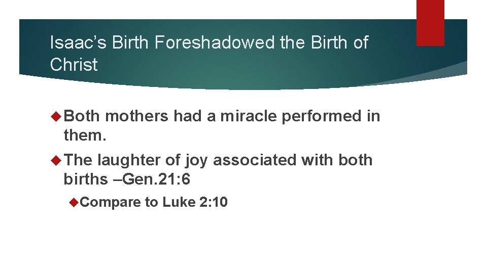 Isaac’s Birth Foreshadowed the Birth of Christ Both mothers had a miracle performed in