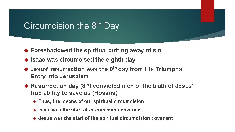 Circumcision the 8 th Day Foreshadowed the spiritual cutting away of sin Isaac was