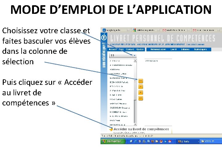 MODE D’EMPLOI DE L’APPLICATION Choisissez votre classe et faites basculer vos élèves dans la