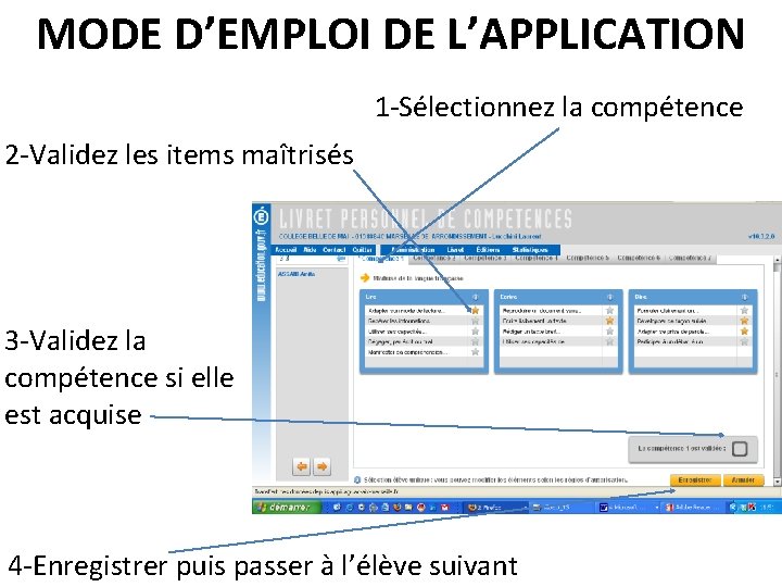 MODE D’EMPLOI DE L’APPLICATION 1 -Sélectionnez la compétence 2 -Validez les items maîtrisés 3