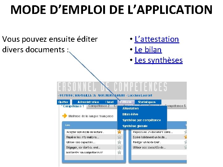 MODE D’EMPLOI DE L’APPLICATION Vous pouvez ensuite éditer divers documents : • L’attestation •
