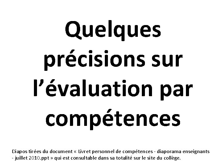 Quelques précisions sur l’évaluation par compétences Diapos tirées du document « Livret personnel de