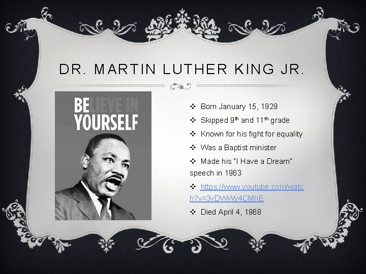 DR. MARTIN LUTHER KING JR. v Born January 15, 1929 v Skipped 9 th