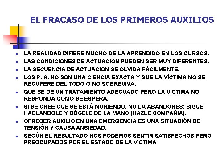 EL FRACASO DE LOS PRIMEROS AUXILIOS n n n n LA REALIDAD DIFIERE MUCHO