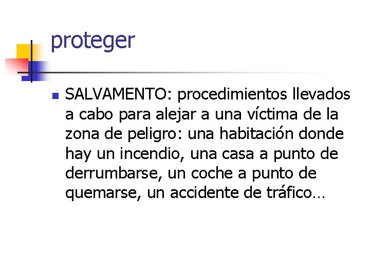 proteger n SALVAMENTO: procedimientos llevados a cabo para alejar a una víctima de la