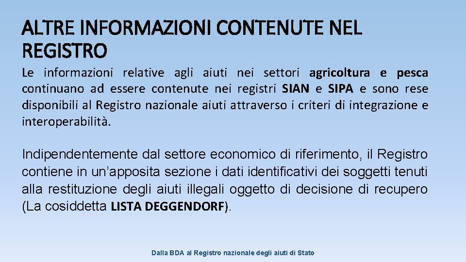 ALTRE INFORMAZIONI CONTENUTE NEL REGISTRO Le informazioni relative agli aiuti nei settori agricoltura e