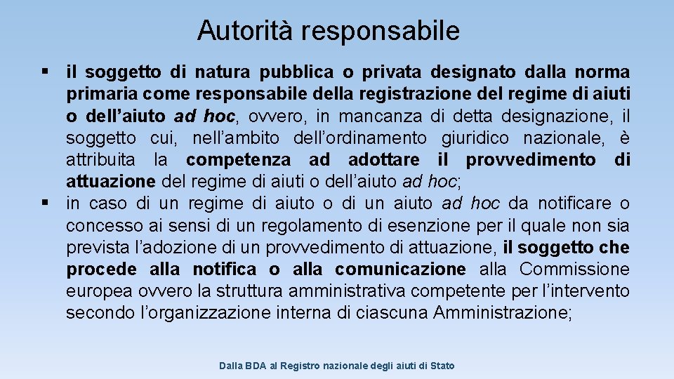 Autorità responsabile § il soggetto di natura pubblica o privata designato dalla norma primaria