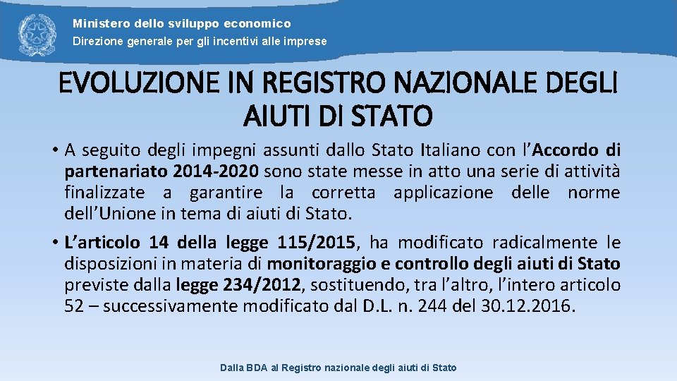 Ministero dello sviluppo economico Direzione generale per gli incentivi alle imprese EVOLUZIONE IN REGISTRO