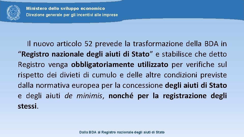 Ministero dello sviluppo economico Direzione generale per gli incentivi alle imprese Il nuovo articolo