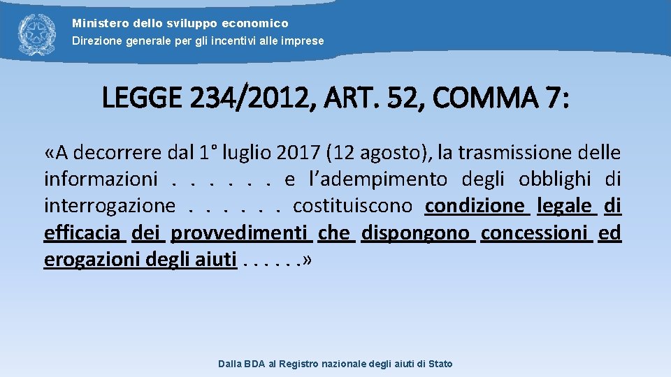 Ministero dello sviluppo economico Direzione generale per gli incentivi alle imprese LEGGE 234/2012, ART.