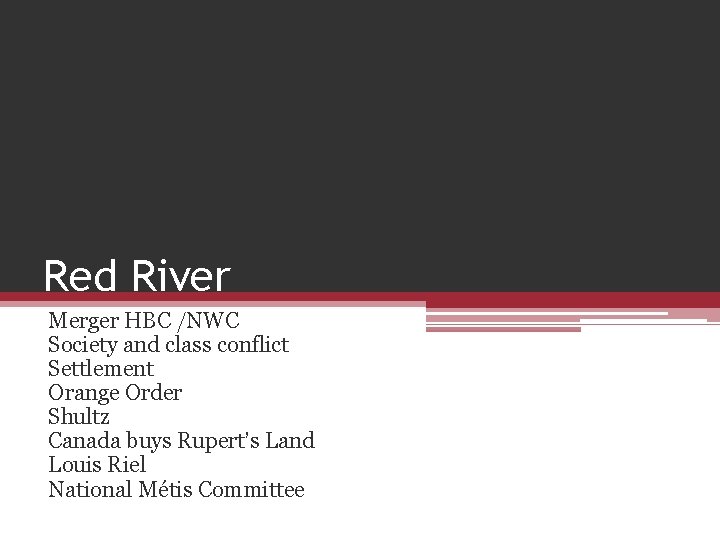 Red River Merger HBC /NWC Society and class conflict Settlement Orange Order Shultz Canada
