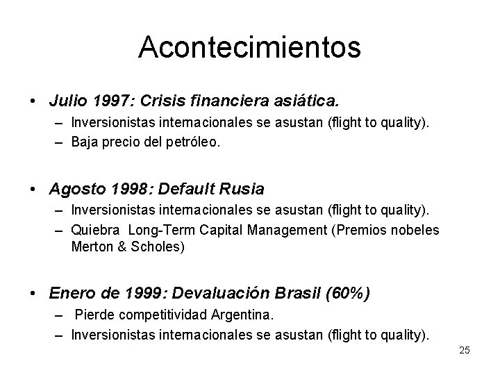 Acontecimientos • Julio 1997: Crisis financiera asiática. – Inversionistas internacionales se asustan (flight to