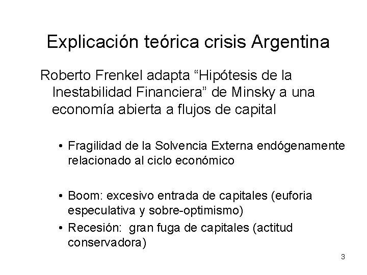 Explicación teórica crisis Argentina Roberto Frenkel adapta “Hipótesis de la Inestabilidad Financiera” de Minsky