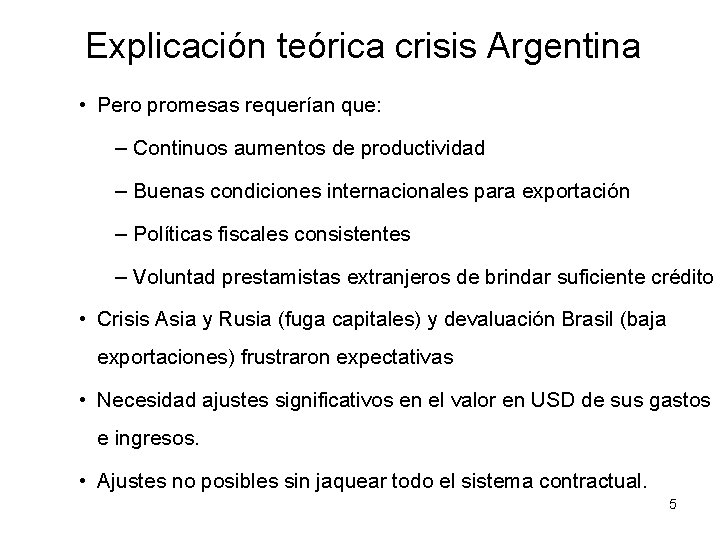 Explicación teórica crisis Argentina • Pero promesas requerían que: – Continuos aumentos de productividad